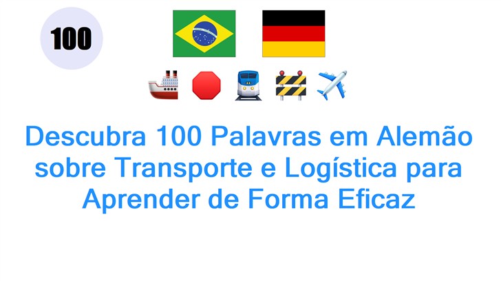 Descubra 100 Palavras em Alemão sobre Transporte e Logística para Aprender de Forma Eficaz